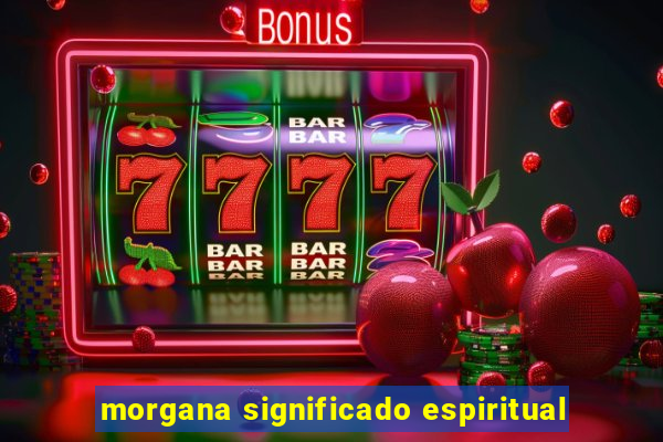 morgana significado espiritual